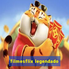 filmesflix legendado